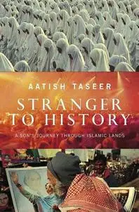 Stranger to History: A Son's Journey Through Islamic Lands (Repost)