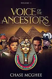 Voice of the Ancestors: Removing the Shackles and Chains from Your Mind