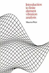 Introduction to Finite Element Vibration Analysis by Maurice Petyt
