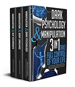 Dark Psychology and Manipulation: 3 IN 1.