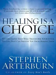 Healing is a Choice: 10 Decisions That Will Transform Your Life and 10 Lies That Can Prevent You from Making Them (Repost)