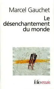 Marcel Gauchet, "Le désenchantement du monde: Une histoire politique de la religion"