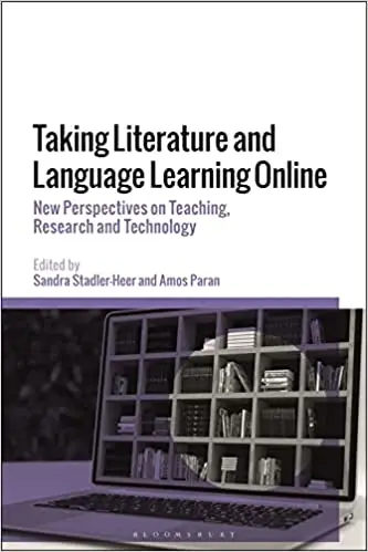 Taking Literature and Language Learning Online: New Perspectives on Teaching, Research and Technology
