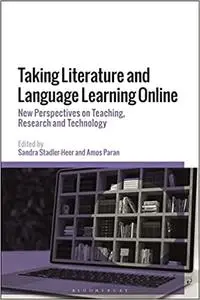 Taking Literature and Language Learning Online: New Perspectives on Teaching, Research and Technology