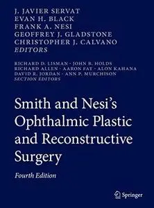 Smith and Nesi’s Ophthalmic Plastic and Reconstructive Surgery, Fourth Edition (Repost)