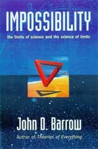Impossibility : The Limits of Science and the Science of Limits (repost)