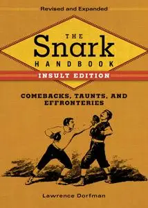 The Snark Handbook: Insult Edition: Comebacks, Taunts, and Effronteries, 2nd Revised & Updated Edition