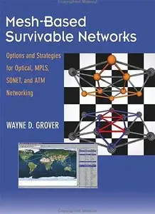 Mesh-based Survivable Transport Networks: Options and Strategies for Optical, MPLS, SONET and ATM Networking (Repost)