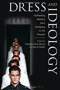 Dress and Ideology: Fashioning Identity from Antiquity to the Present