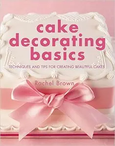 Cake Decorating Basics: Techniques and Tips for Creating Beautiful