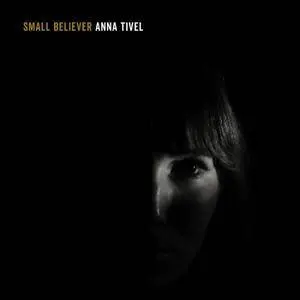 Anna Tivel - Small Believer (2017)