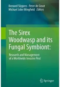 The Sirex Woodwasp and its Fungal Symbiont:: Research and Management of a Worldwide Invasive Pest