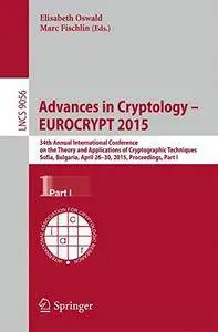 Advances in Cryptology -- EUROCRYPT 2015: 34th Annual International Conference on the Theory, Part I(Repost)