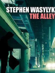 «The Alley» by Stephen Wasylyk