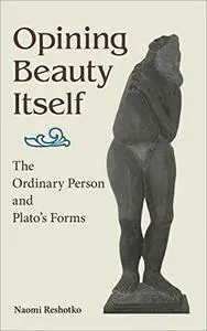 Opining Beauty Itself: The Ordinary Person and Plato's Forms