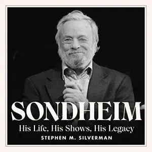 Sondheim: His Life, His Shows, His Legacy [Audiobook]