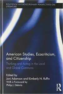 American Studies, Ecocriticism, and Citizenship: Thinking and Acting in the Local and Global Commons (Repost)