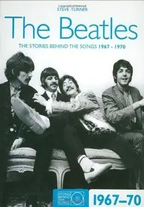 The Beatles: The Stories Behind the Songs, 1967-1970 (Repost)