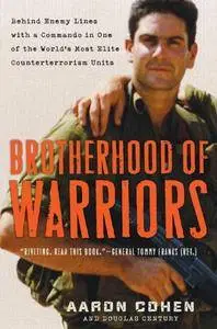 Brotherhood of Warriors: Behind Enemy Lines with a Commando in One of the World's Most Elite Counterterrorism Units