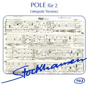 Karlheinz Stockhausen - Pole für 2 (Integrale version) (2013) {Stockhausen-Verlag No. 103}