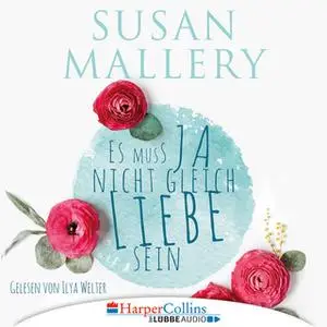 «Es muss ja nicht gleich Liebe sein» by Susan Mallery