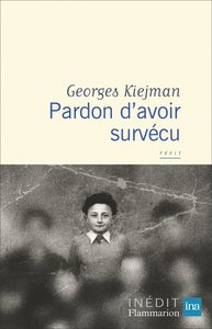 Pardon d'avoir survécu - Georges Kiejman