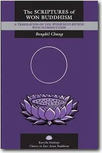 Bongkil Chung (Editor), «The Scriptures of Won Buddhism: A Translation of Wonbulgyo kyojon»