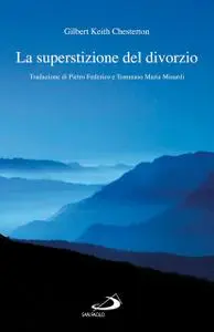 Gilbert Keith Chesterton - La superstizione del divorzio