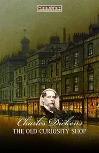 «The Old Curiosity Shop» by Charles Dickens