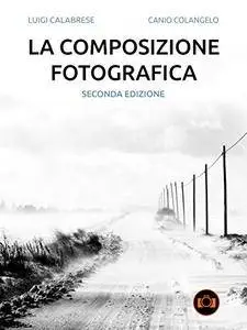 La composizione fotografica: Seconda edizione