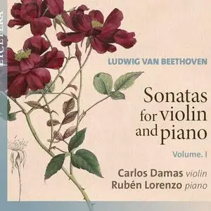 Carlos Damas, Rubén Lorenzo - Beethoven: Sonatas for Violin and Piano, Vol. 1 (2020)