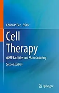 Cell Therapy: cGMP Facilities and Manufacturing, 2nd Edition