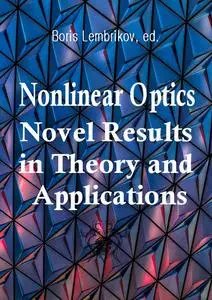 "Nonlinear Optics Novel Results in Theory and Applications" ed. by Boris Lembrikov