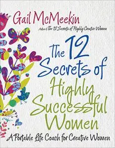 «The 12 Secrets of Highly Successful Women» by Gail McMeekin