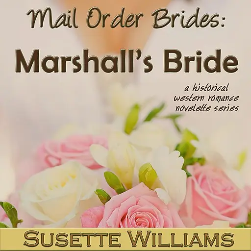 «Mail Order Brides: Marshall's Bride» by Susette Williams