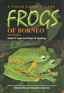 A Field Guide to the Frogs of Borneo by Robert B. Stuebing