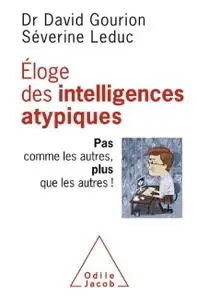 David Gourion, Séverine Leduc, "Éloge des intelligences atypiques: Pas comme les autres, plus que les autres !"