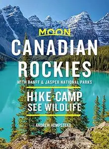 Moon Canadian Rockies: With Banff & Jasper National Parks, 10th Edition