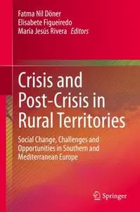 Crisis and Post-Crisis in Rural Territories: Social Change, Challenges and Opportunities in Southern and Mediterranean Europe