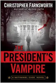 Christopher Farnsworth - The President's Vampire