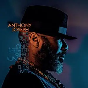 Anthony Joseph - The Rich Are Only Defeated When Running for Their Lives (2021) [Official Digital Download]