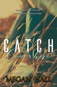 «Catch Somewhere» by Megan Hall