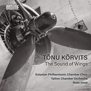 Estonian Philharmonic Chamber Choir, Tallinn Chamber Orchestra & Risto Joost - Tõnu Kõrvits: The Sound of Wings (2023) [24/96]