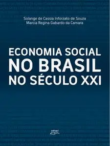 «Economia social no Brasil no século XXI» by Marcia Regina Gabardo da Camara, Solange de Cassia Infortazo de Souza