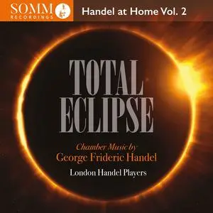 London Handel Players - Total Eclipse: Handel at Home, Vol. 2 (2023) [Official Digital Download 24/96]