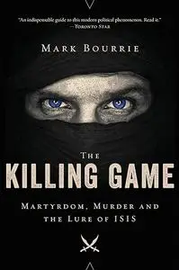 The Killing Game: Martyrdom, Murder, and the Lure of ISIS