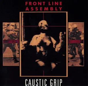 Front Line Assembly - Caustic Grip (1990)