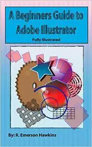 A Beginners Guide to Adobe Illustrator
