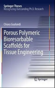 Porous Polymeric Bioresorbable Scaffolds for Tissue Engineering (repost)