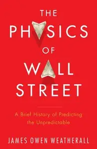 The Physics of Wall Street: A Brief History of Predicting the Unpredictable (repost)